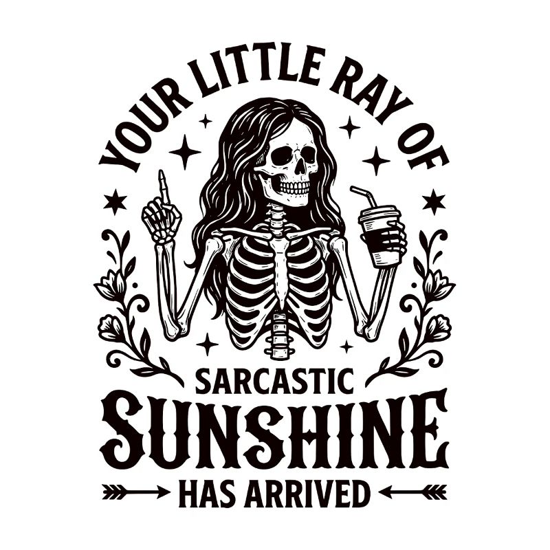 Sarcastic Sunshine Skeleton Statement