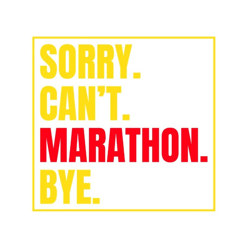Running Sorry Can´t Marathon Bye Marathon Runner