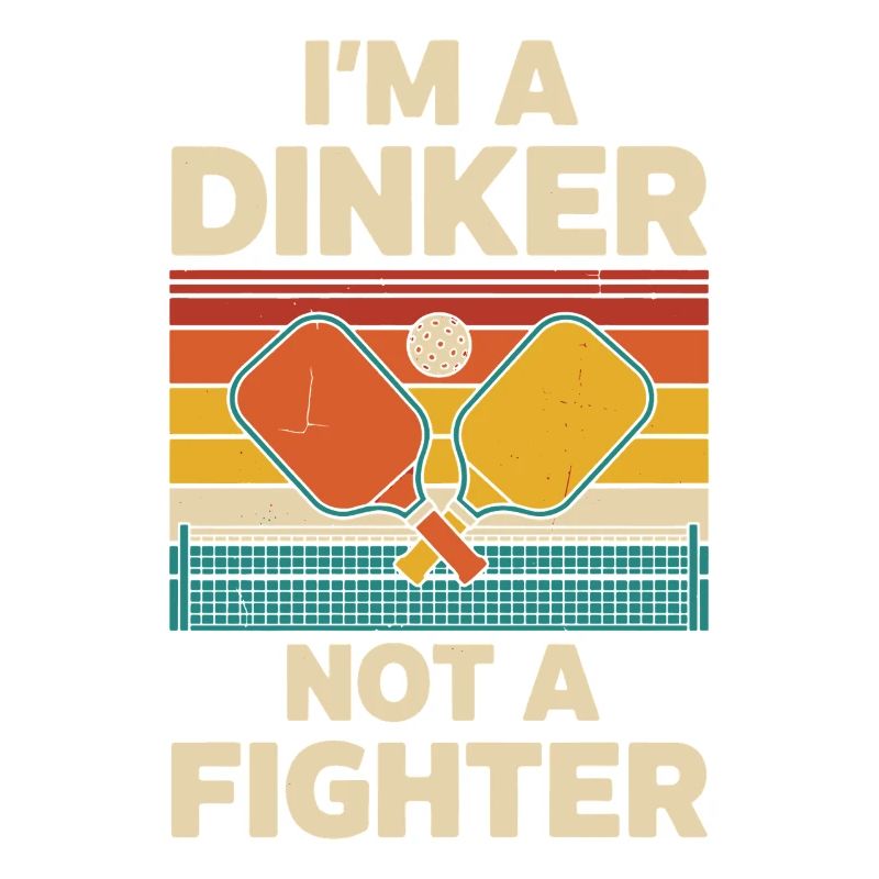 Pickleball Funny Player I'm A Dinker Not A Fighter