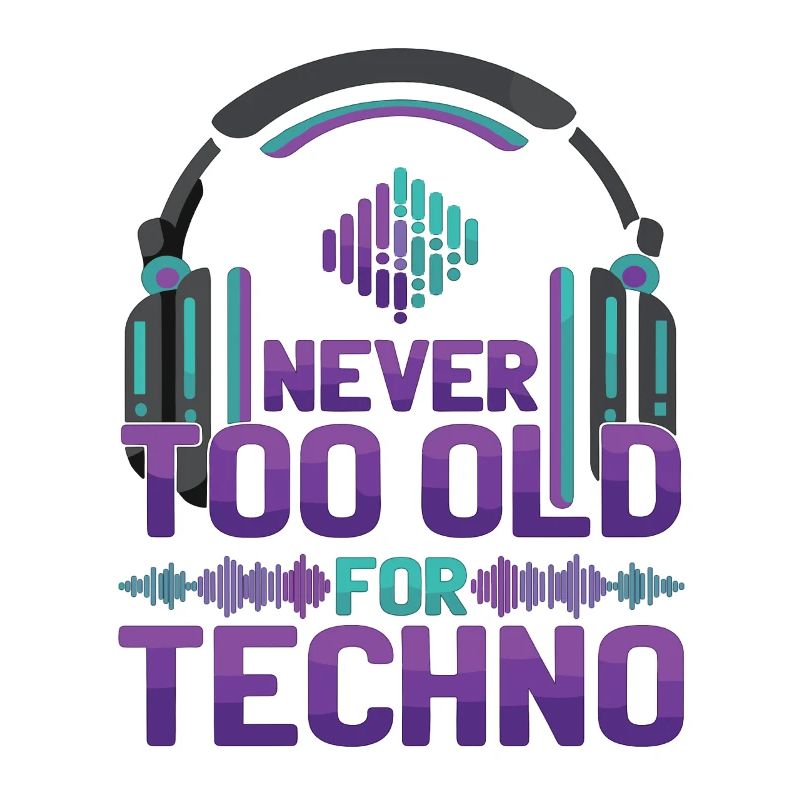 Never Too Old Techno Music DJ