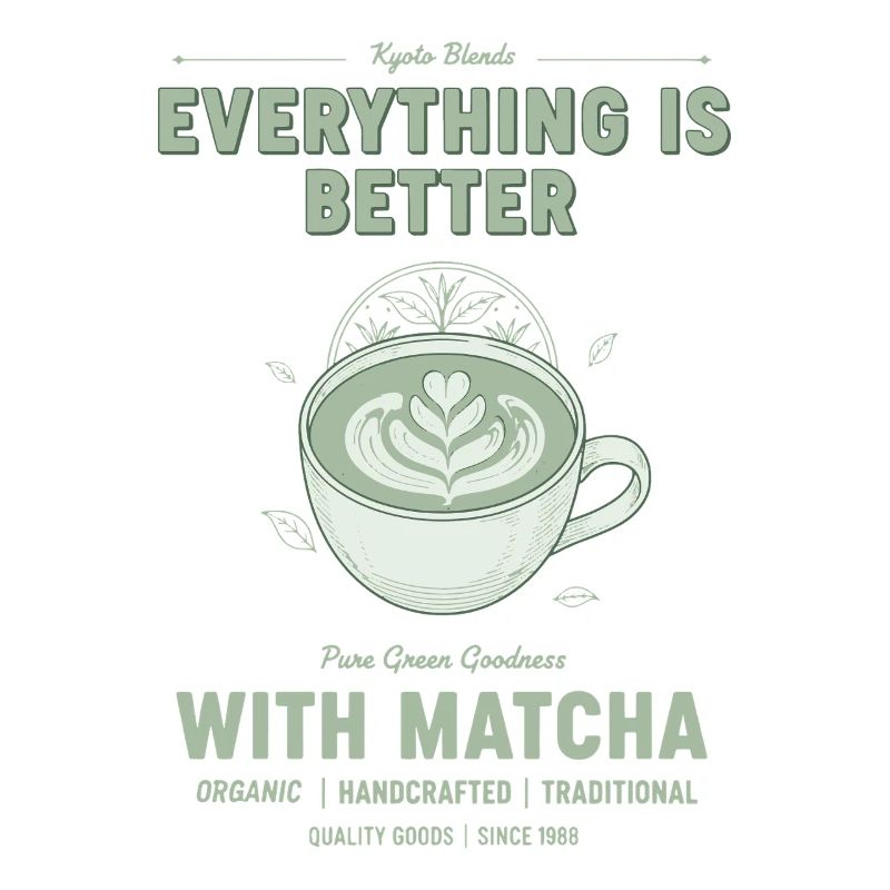 Everything Is Better With Matcha Pure Green