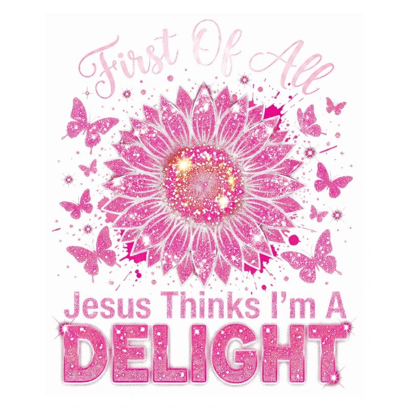 First Of All Jesus Thinks I'm A Delight