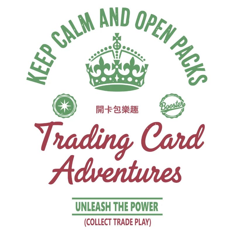 Keep Calm And Open Packs Trading Card Adventures