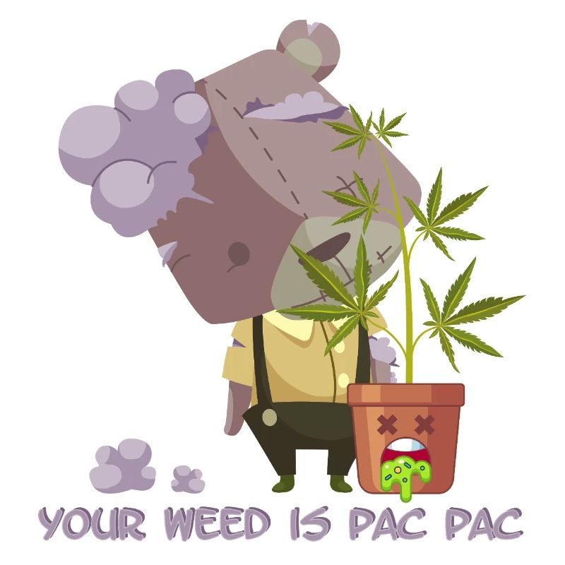 Your weed is pac pac