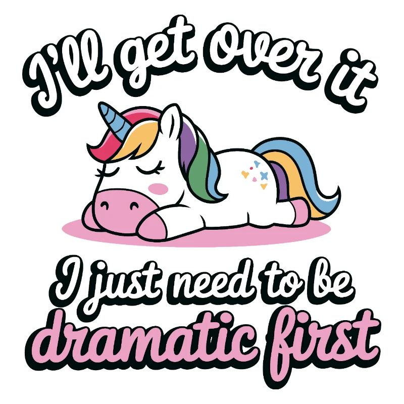 Sleeping Unicorn Drama Saying Dramatic