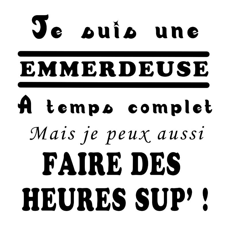 JE SUIS UNE EMMERDEUSE