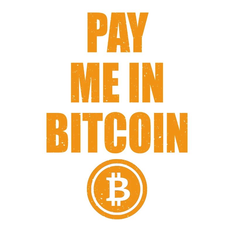 Pay Me In Bitcoin - Blockchain BTC Crypto Gift