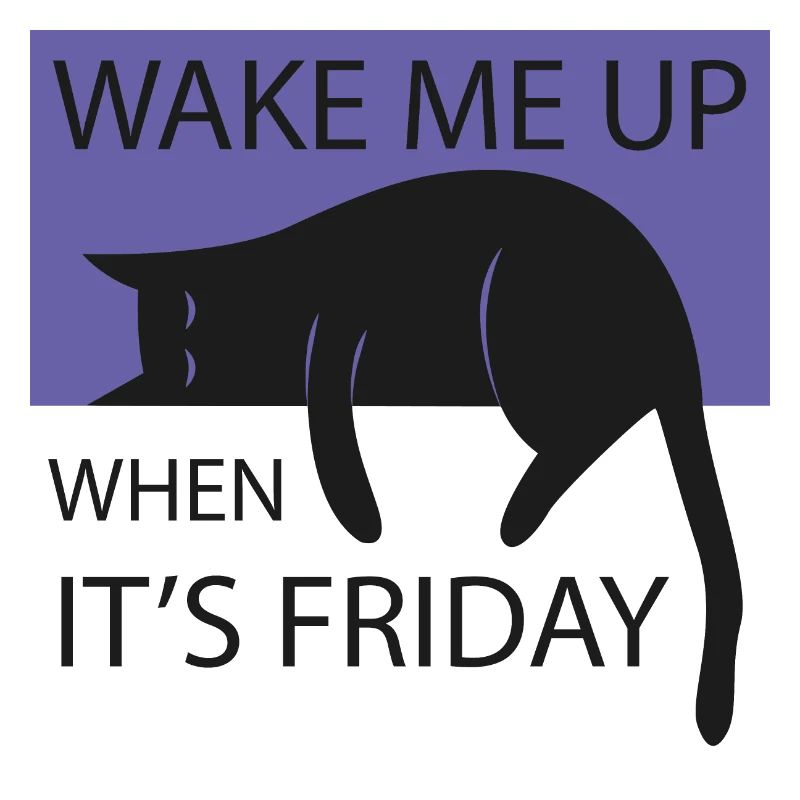 Wake me up when it's friday!