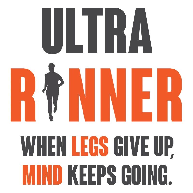 Ultra Runner. When Legs Give Up, Mind Keeps Going.