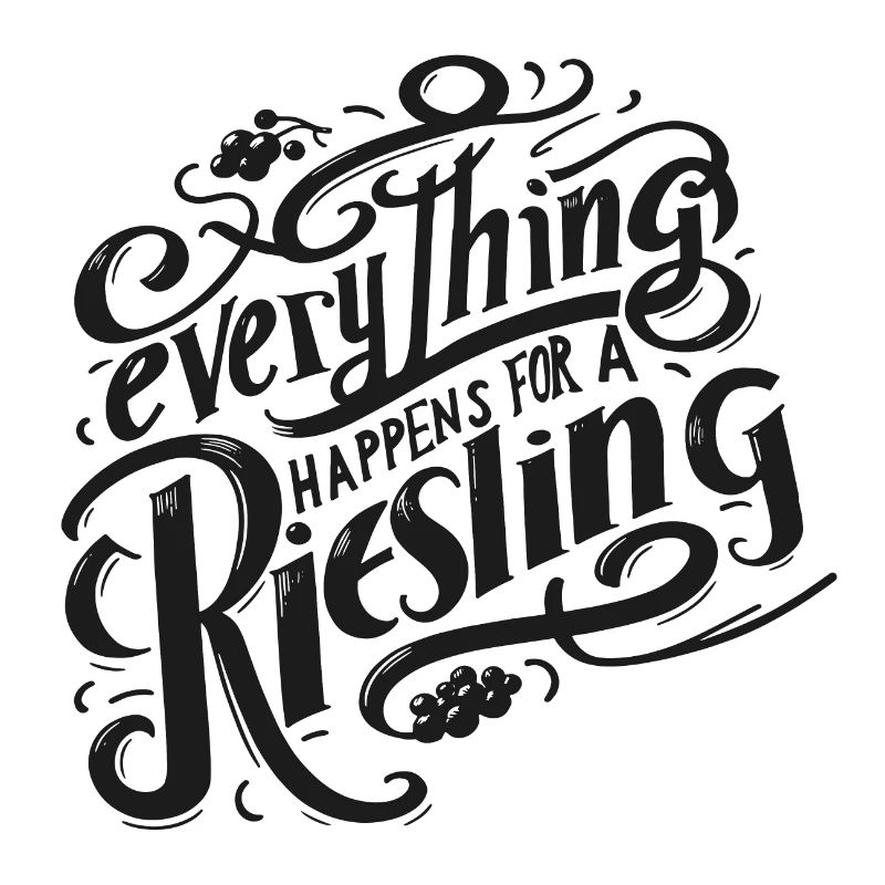 everything happens for a riesling!