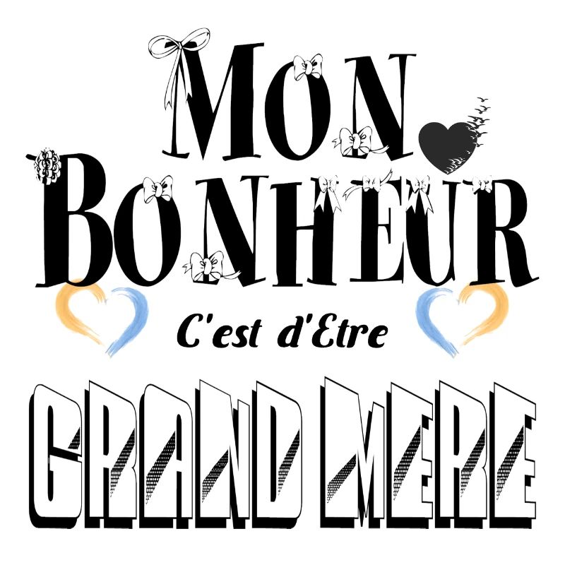 Mon Bonheur C'est d'Etre Grand Mère