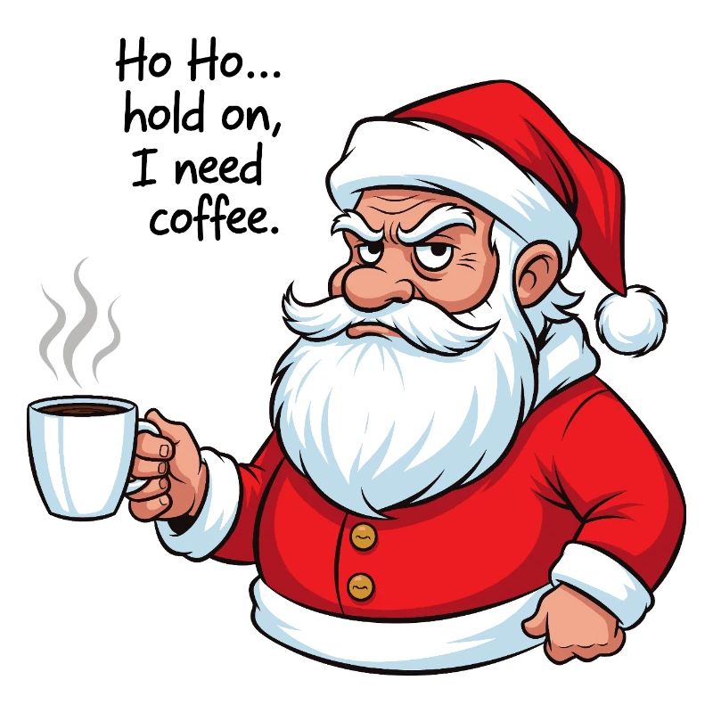 Ho Ho... Ich brauche Kaffee