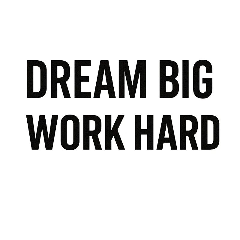 Dream Big, Work Hard