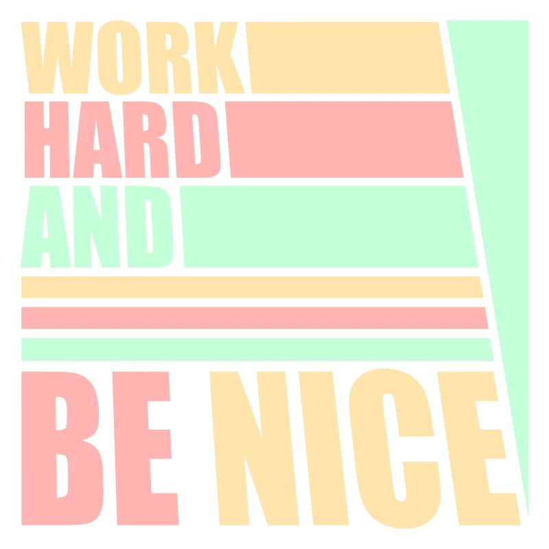 Work Hard Be Nice Motivation Positiver Geist Zitat