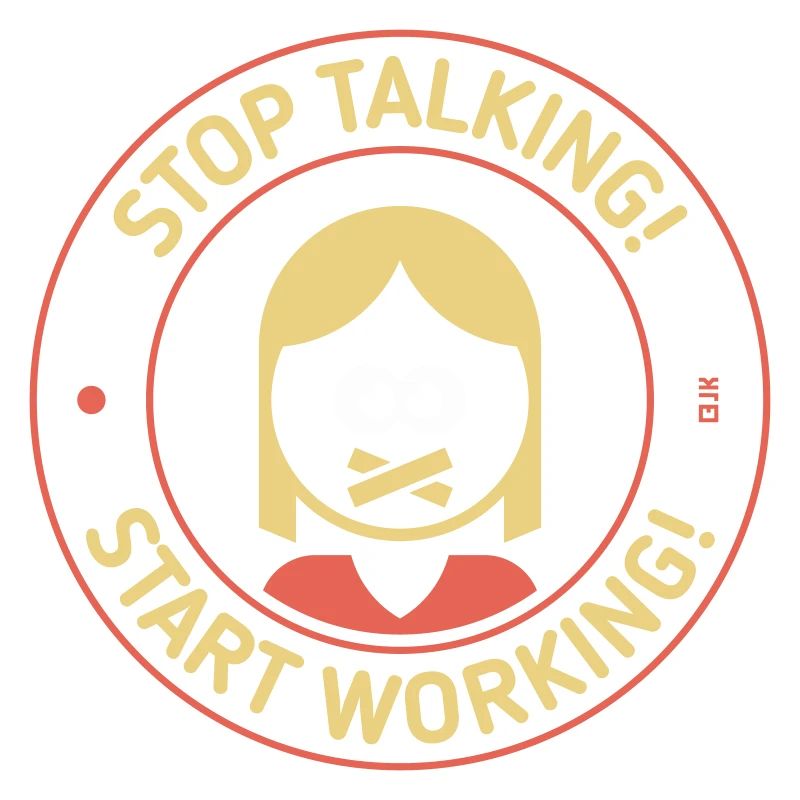 Stop Talking! Start Working! (Frau / 3C)