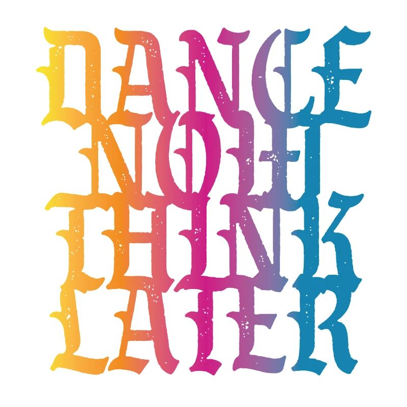 Danse maintenant, réfléchis plus tard