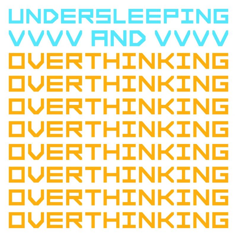 Undersleeping And Overthinking Funny Tired Saying