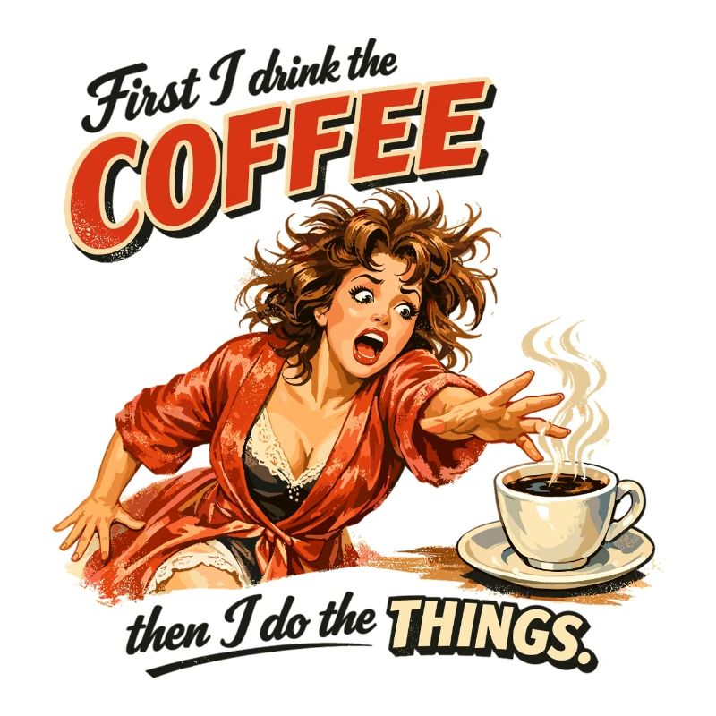 Retro Pin-Up: First I drink the coffee