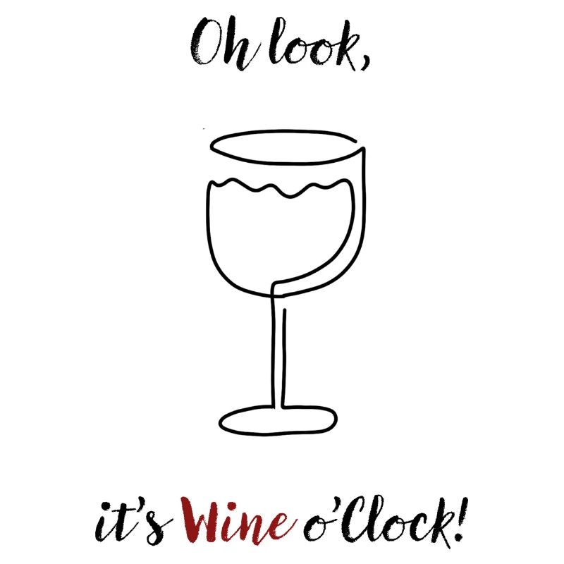 Oh look, it's Wine o'Clock! | Weinglas Spruch Witz
