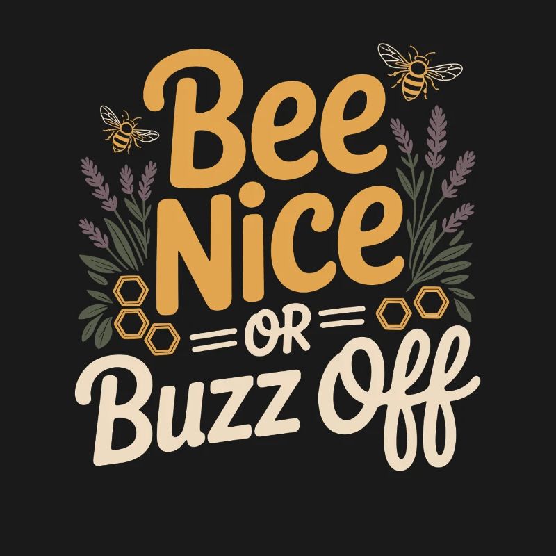 Bee Beekeeper Bee Nice Or Buzz Off Beekeeper
