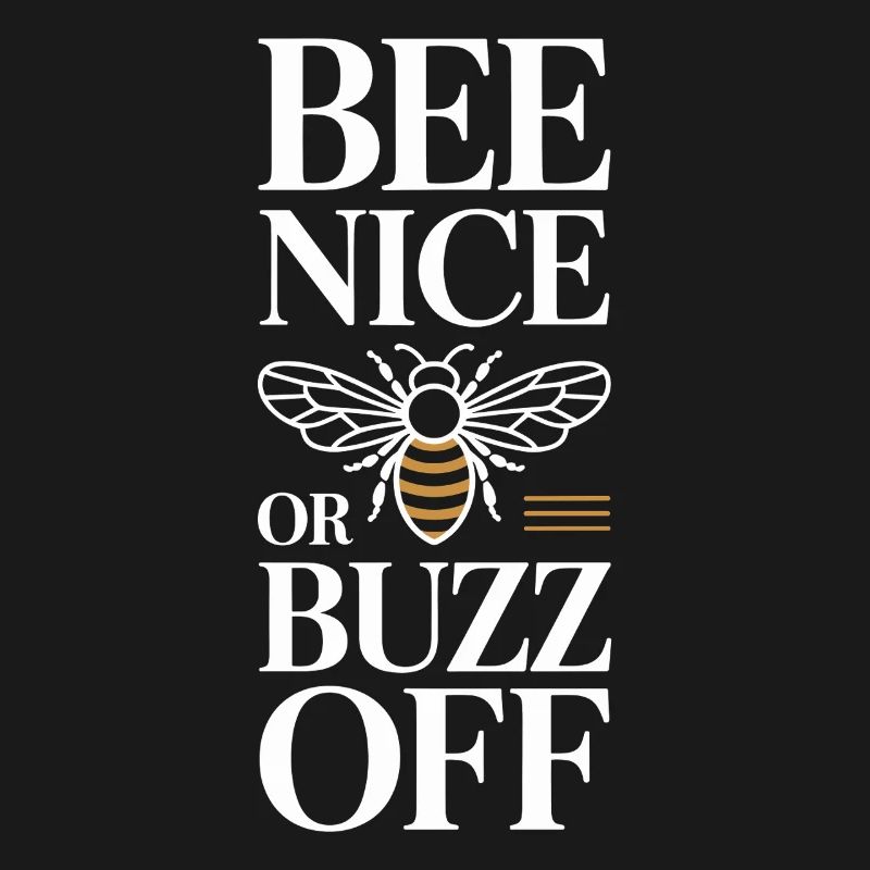 Bee Beekeeper Bee Nice Or Buzz Off Beekeeper