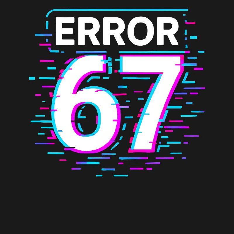 Error 67 Six Seven Glitch Cyber Meme Gift Idea