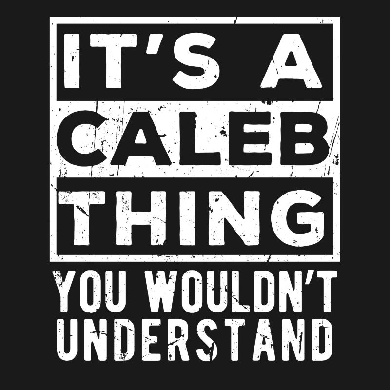C’est une chose de Caleb que tu ne comprendrais pas