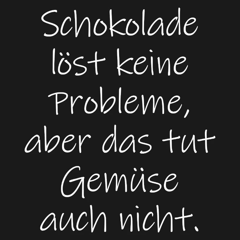 Chocolate doesn't solve any problems funny saying