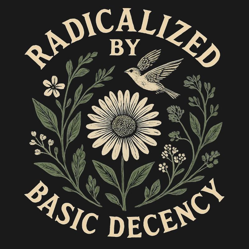 Radicalized by Basic Decency Statement Trend 