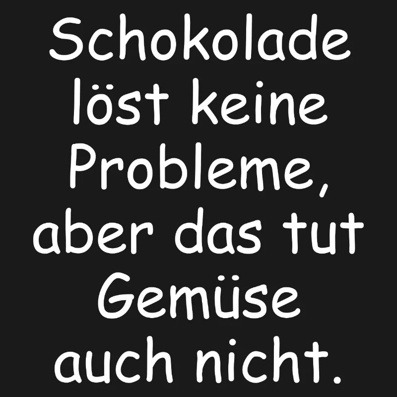 Chocolate doesn't solve any problems funny saying