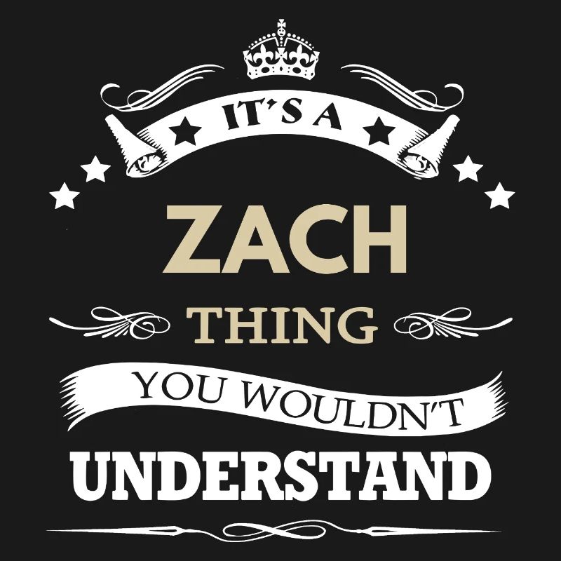 C’est une chose de Zach que tu ne comprendrais pas