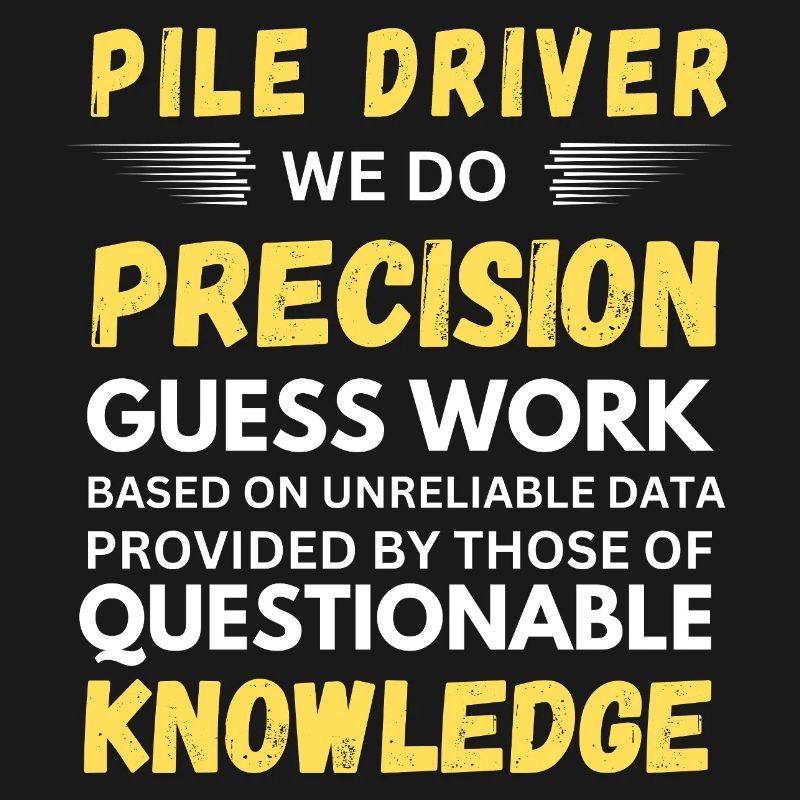 Pile Driver We Do Precision Guess Work