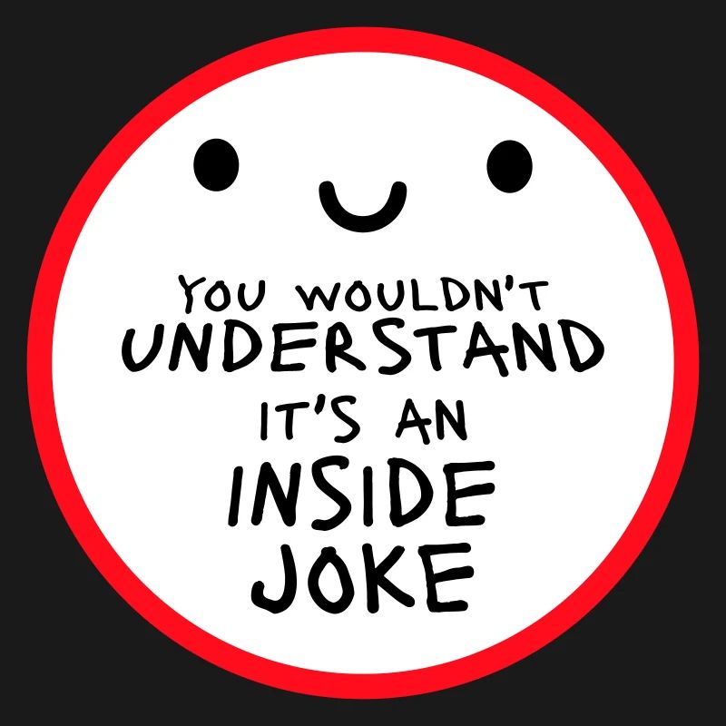 Vous ne comprendriez pas que c’est une blague d’initié