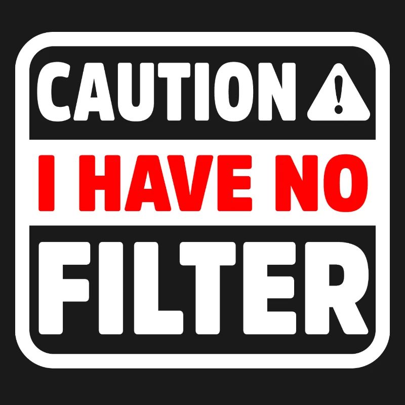 Funny Caution Have No Filter Sarcastic Meme Pun