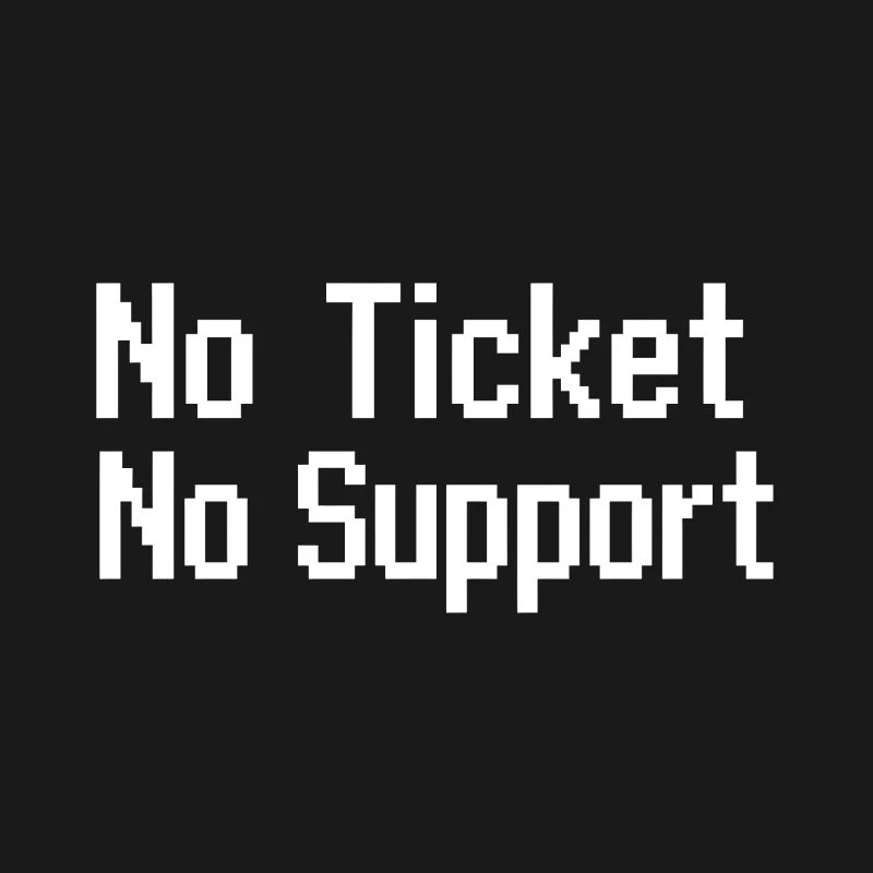 Pas de ticket, pas de service Support informatique Pixel 8 bits