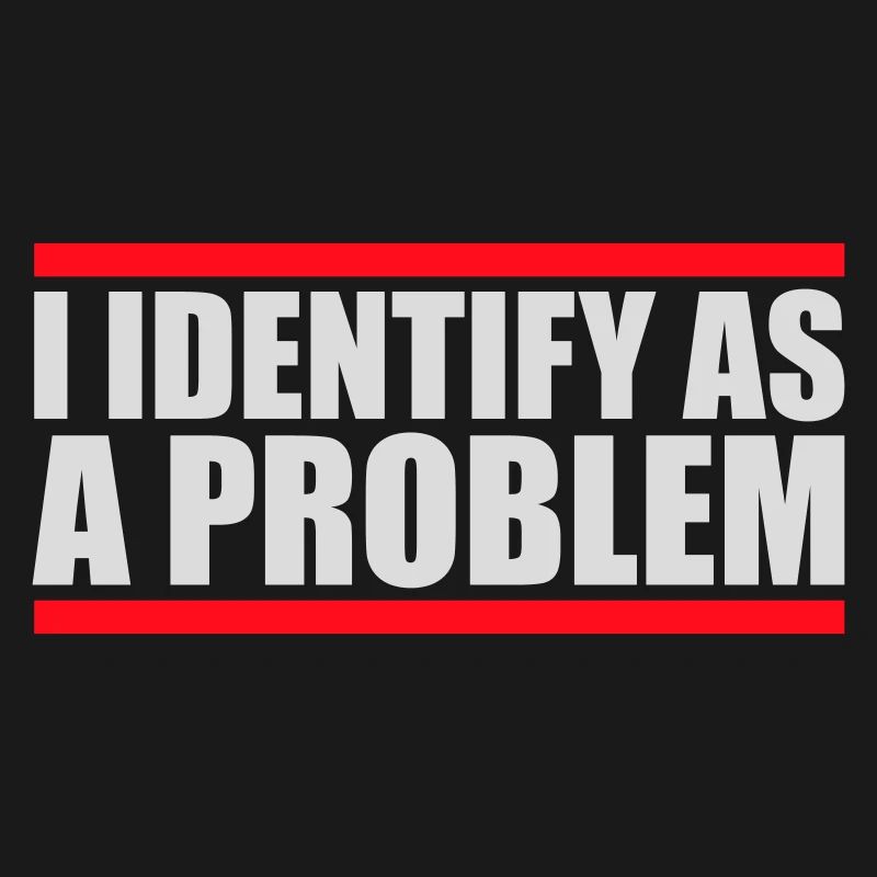 I Identify as a Problem Statement Cheeky Rebellious