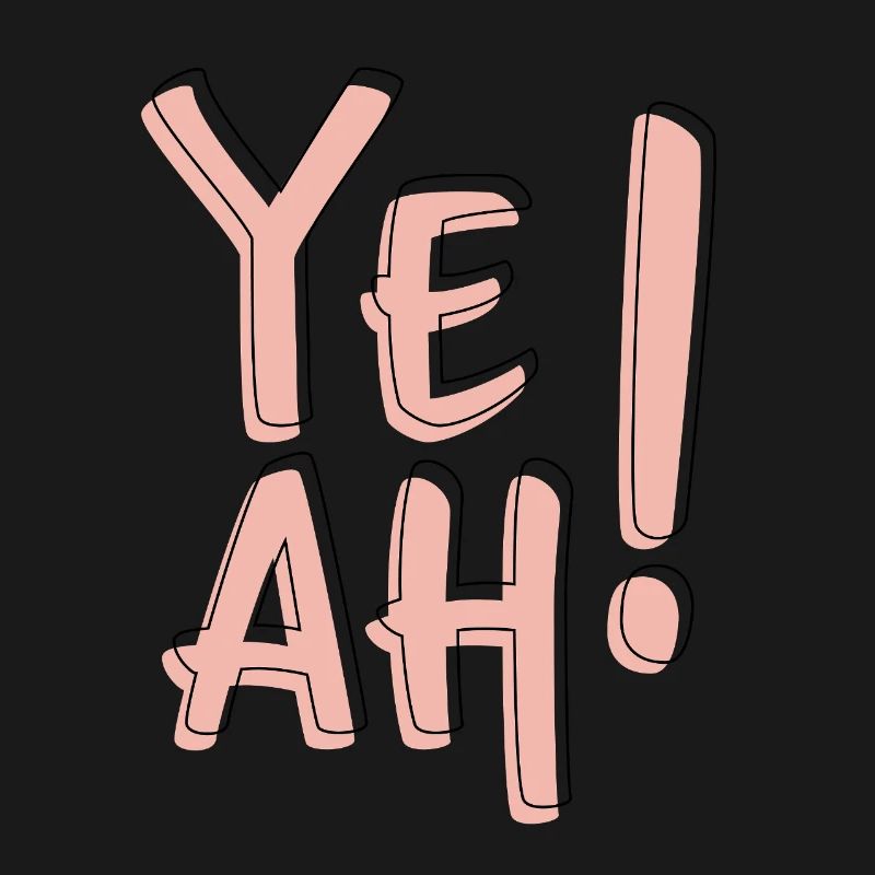 Yeah Bold Typography Fun Statement Aesthetic 