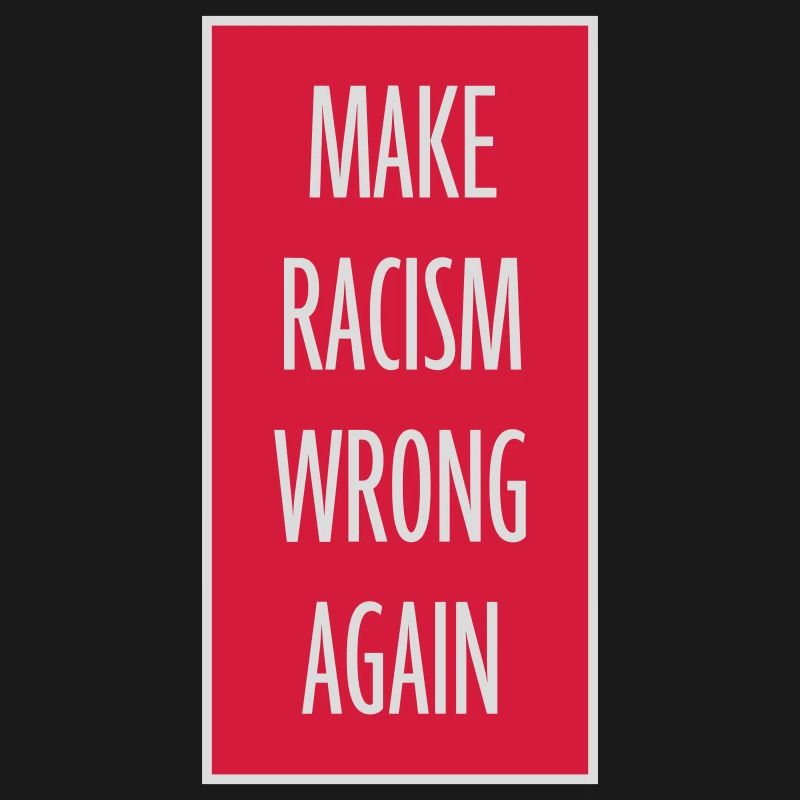 make racism wrong again