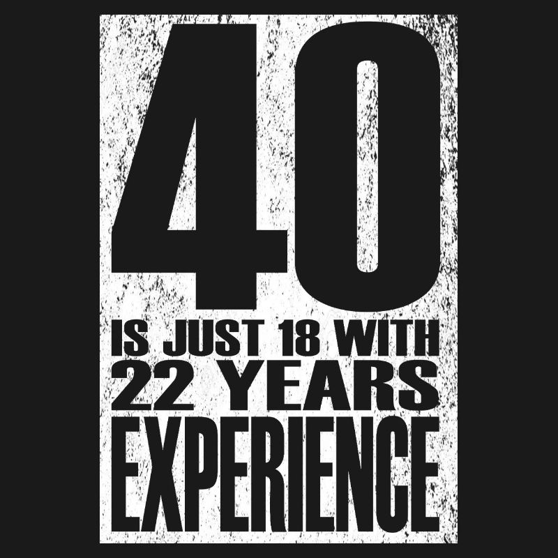 40 ans, c’est juste 18 ans avec 22 ans d’expérience