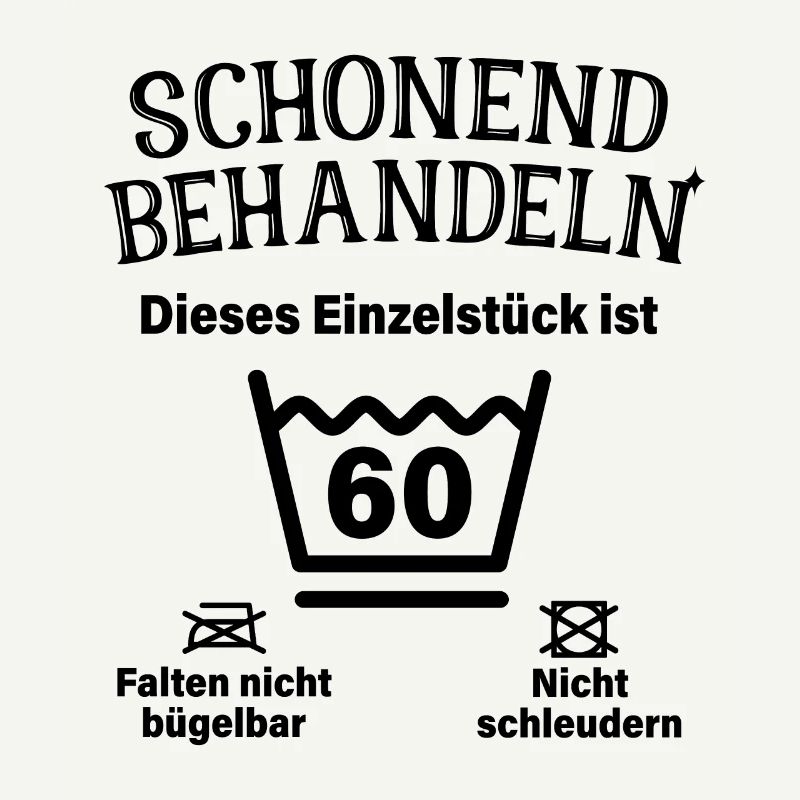 Schonend Behandeln 60. Geburtstag Einzelstück 60