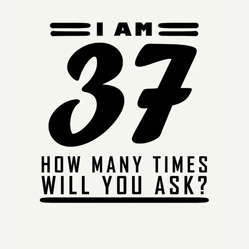 Ich bin 37 – 37. Geburtstag Geschenk