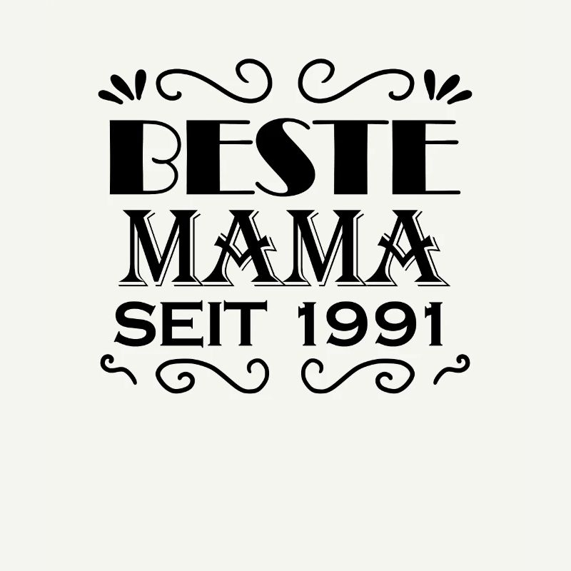 Beste Mama seit 1991 - Beste Mutter seit 1991
