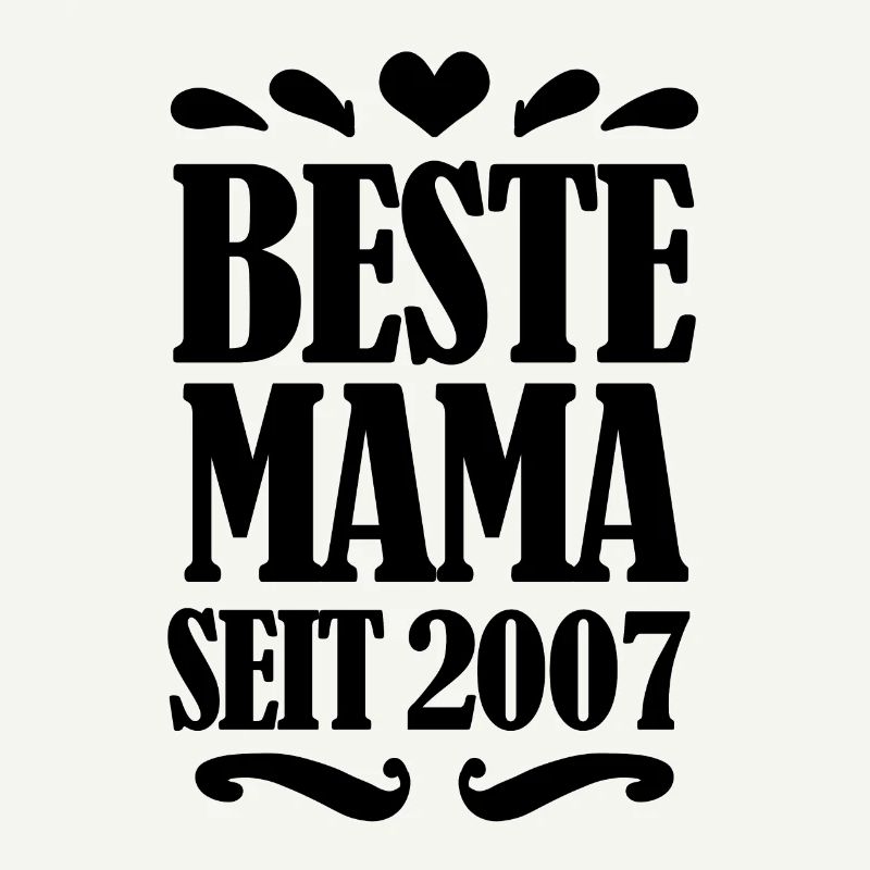 Beste Mama seit 2007 - Beste Mutter seit 2007