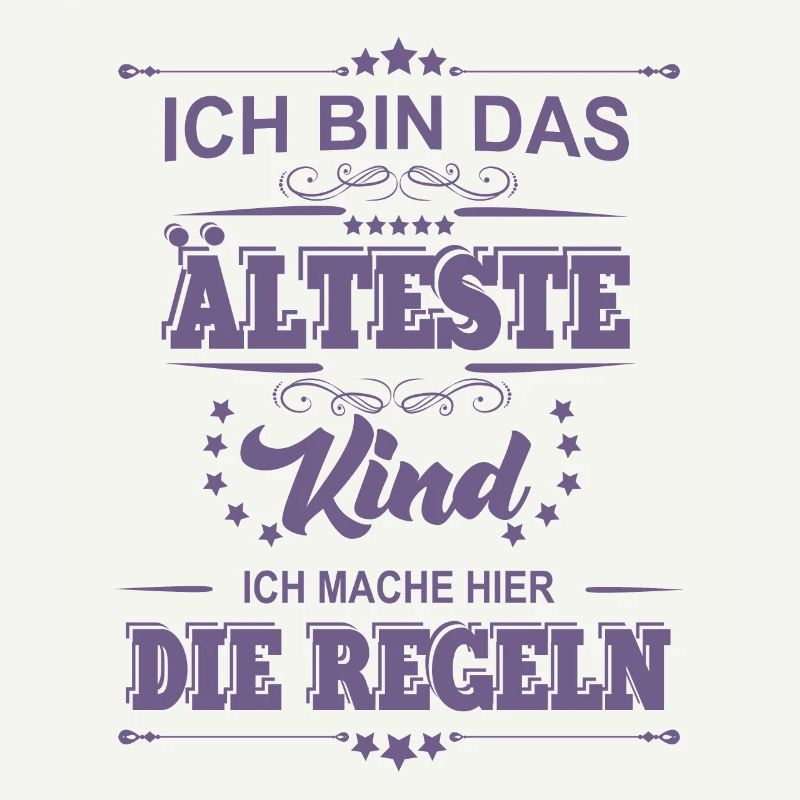 ich bin das älteste Kind ich mache die Regeln