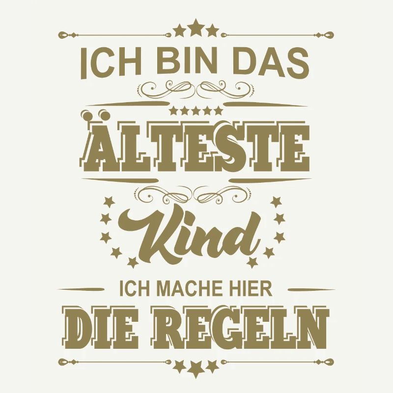 ich bin das älteste Kind ich mache die Regeln