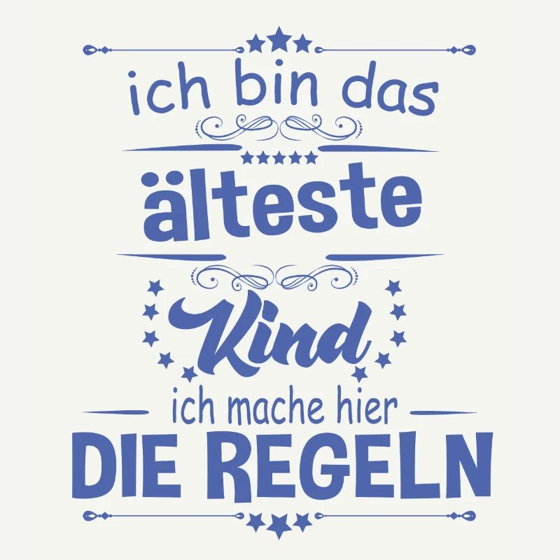 Ich bin das älteste Kind ich mache hier die Regeln
