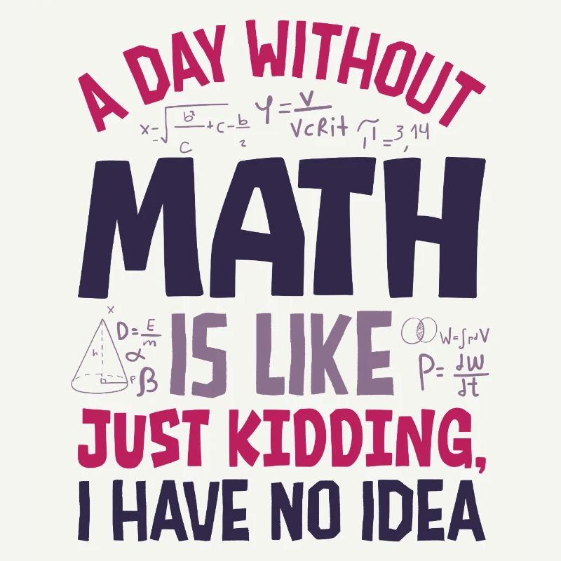 A Day Without Math is Like...