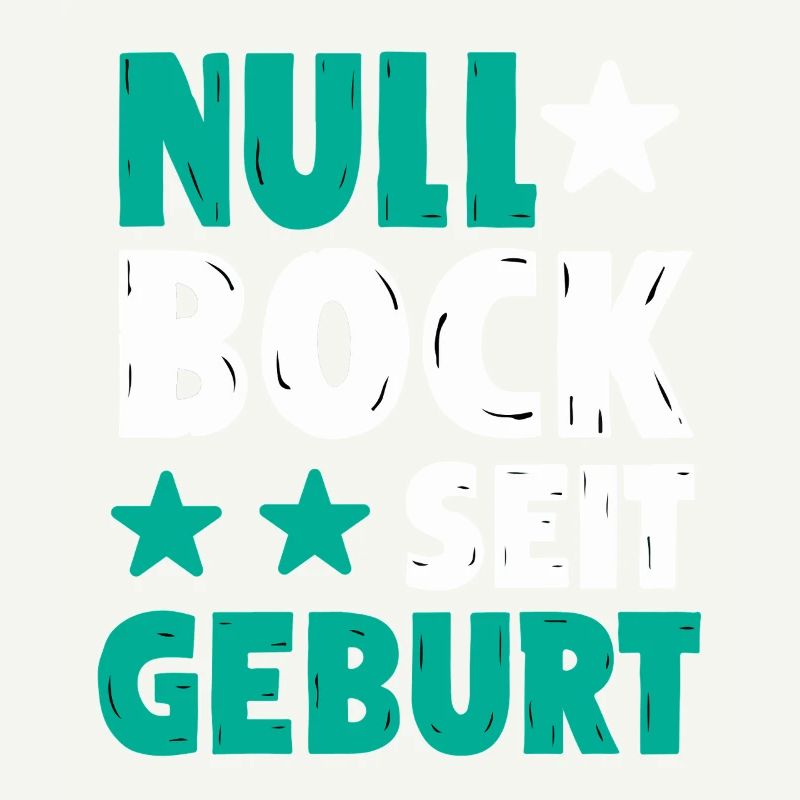 Null Bock seit Geburt | Lustiger Spruch