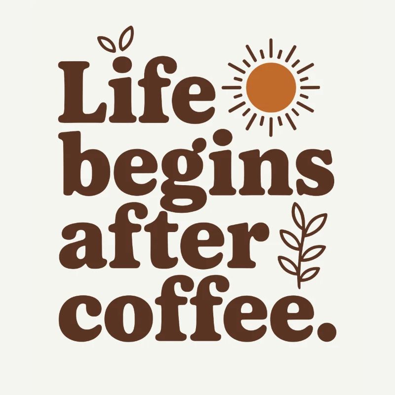 Life Begins After Coffee Coffee Drinker Cafe Coffee