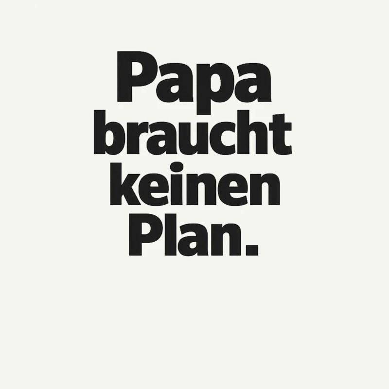 Dad doesn't need a plan